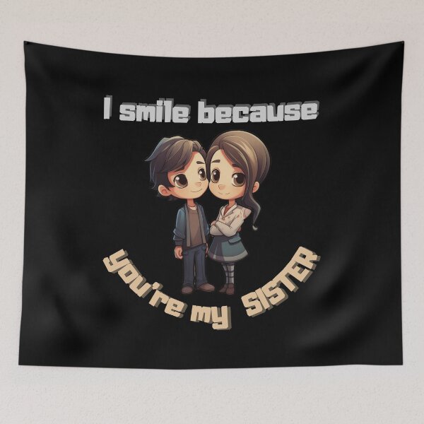 Item preview, I Smile Because You're My Sister designed and sold by LuNkyRose.