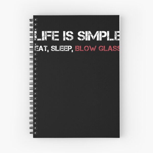 Item preview, Funny Life Is Simple Eat Sleep Blow Glass Glassblower designed and sold by BlueBerry-Pengu.