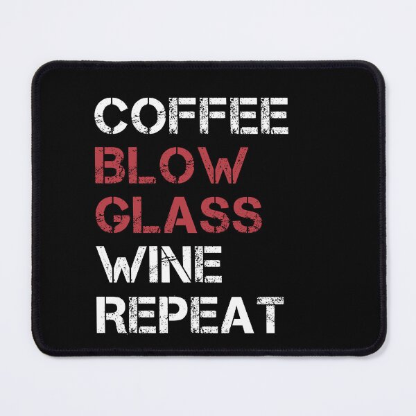 Item preview, Funny Coffee Blow Glass Wine Repeat Glassblower designed and sold by BlueBerry-Pengu.