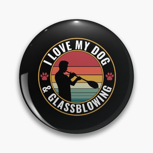 Item preview, Funny I Love My Dog And Glass Blowing Glassblower designed and sold by BlueBerry-Pengu.