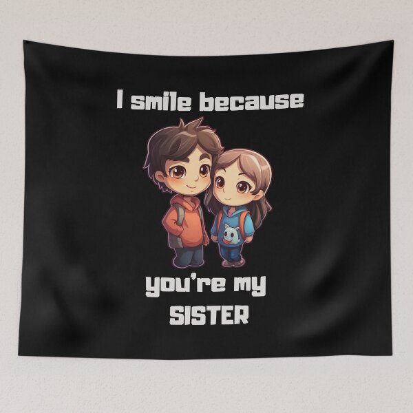 Item preview,  I Smile Because You're My Sister designed and sold by LuNkyRose.