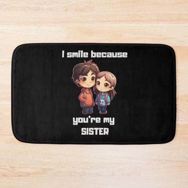 Item preview,  I Smile Because You're My Sister designed and sold by LuNkyRose.