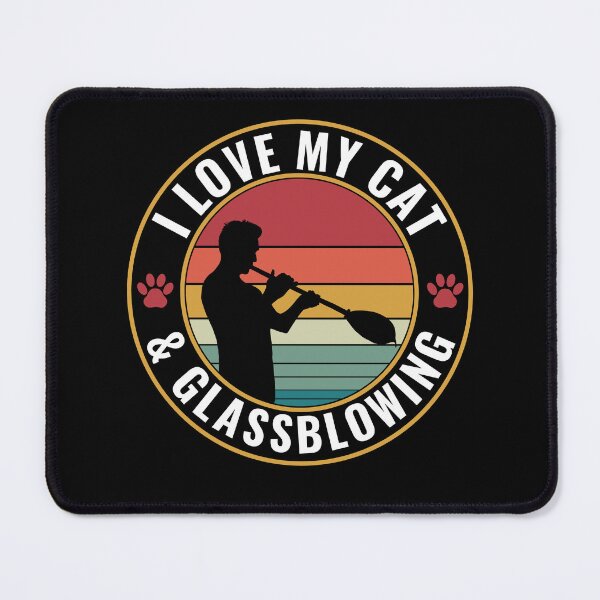 Item preview, Funny I Love My Cat And Glass Blowing Glassblower designed and sold by BlueBerry-Pengu.