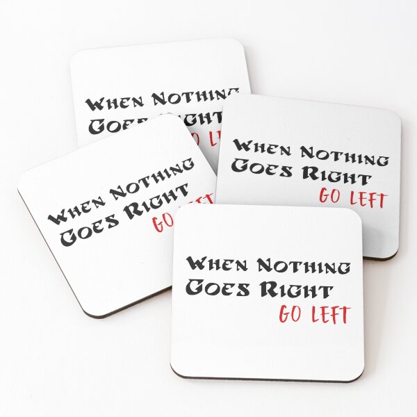 Item preview, When Nothing Goes Right Go Left designed and sold by 101univers.