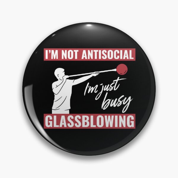 Item preview, I'M Not Antisocial, I'M Just Busy Glassblowing Glassblower designed and sold by BlueBerry-Pengu.