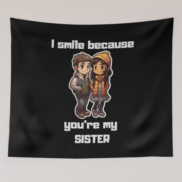 Item preview, I Smile Because You're My Sister designed and sold by LuNkyRose.