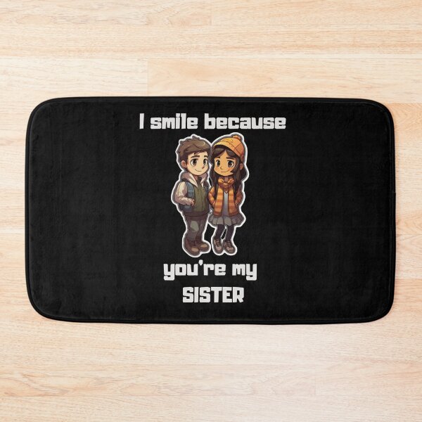 Item preview, I Smile Because You're My Sister designed and sold by LuNkyRose.