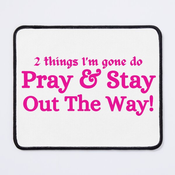Item preview, 2 Things I’m Gone Do Pray And Stay Out The Way designed and sold by ANNINOART ⭐⭐⭐⭐⭐.