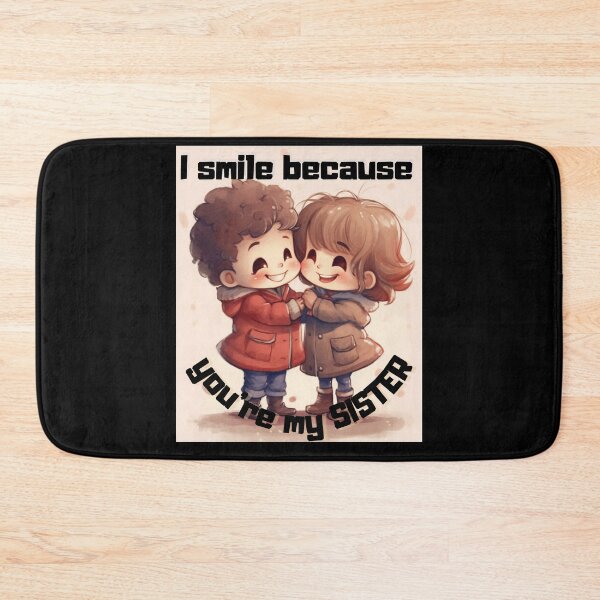Item preview, I Smile Because You're My Sister designed and sold by LuNkyRose.