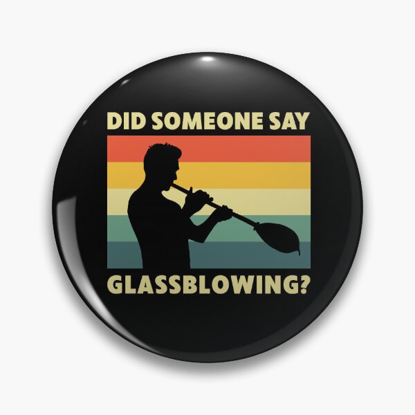 Item preview, Funny Did Someone Say Glassblowing? Glassblower designed and sold by BlueBerry-Pengu.