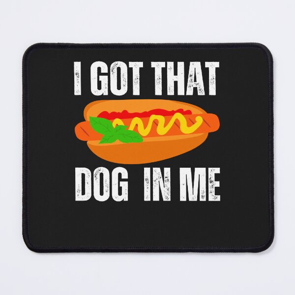 Item preview, I got that dog in me ,funny meme designed and sold by erozzz.