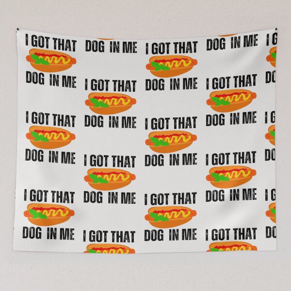 Item preview, I got that dog in me ,funny meme designed and sold by erozzz.