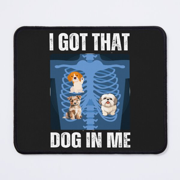 Item preview, I got that dog in me X ray meme designed and sold by erozzz.