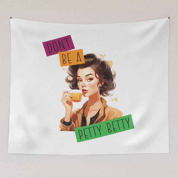 Item preview, Don't Be a Petty Betty designed and sold by LarkspurAndTea.