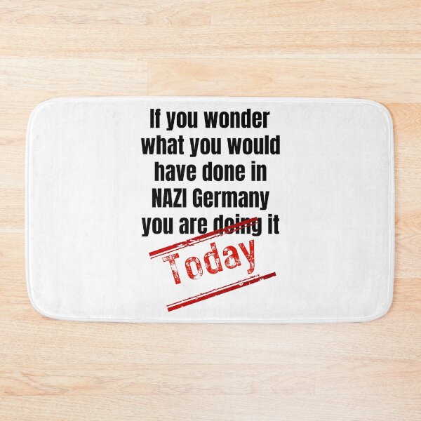 Item preview, If you wonder what you would have done in NAZI Germany you are doing it today designed and sold by Randa Ranmania.