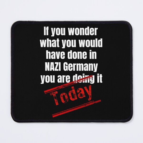 Item preview, If you wonder what you would have done in Germany 40s you are doing it today designed and sold by Randa Ranmania.