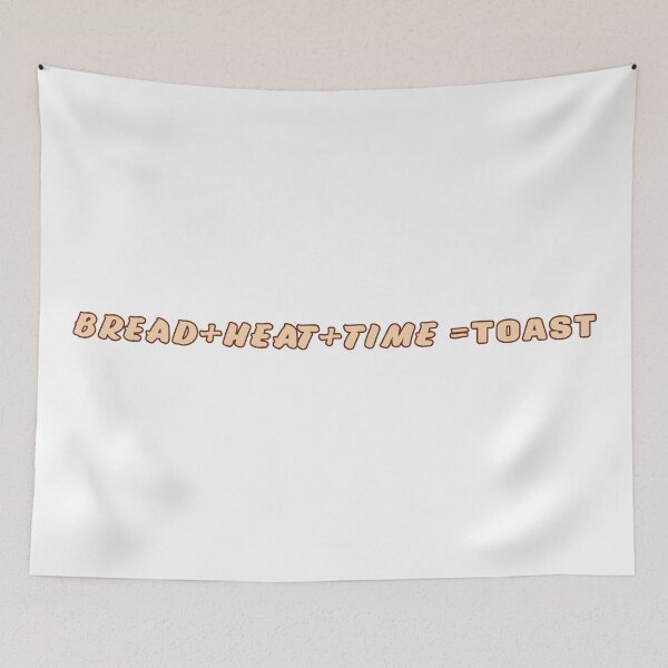 Item preview, Bread + Heat + Time = Toast designed and sold by nvrprooo.