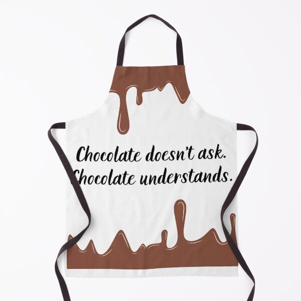 Item preview, Chocolate doesnt ask. Chocolate understand. designed and sold by aBITofMAGIC.