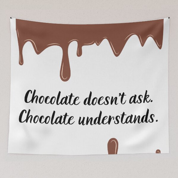 Item preview, Chocolate doesnt ask. Chocolate understand. designed and sold by aBITofMAGIC.