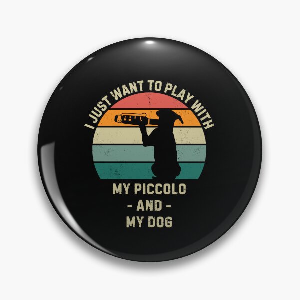 Item preview, I just want to play with my piccolo and my dog designed and sold by Gilpro Designs.