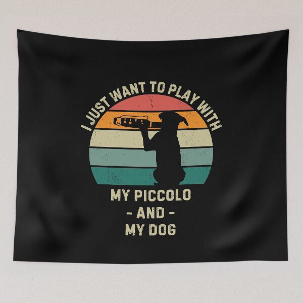 Item preview, I just want to play with my piccolo and my dog designed and sold by Gilpro Designs.