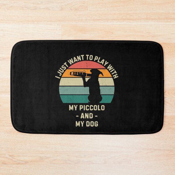 Item preview, I just want to play with my piccolo and my dog designed and sold by Gilpro Designs.