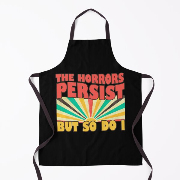 Item preview, The Horrors Persist But So Do I designed and sold by stylesip.