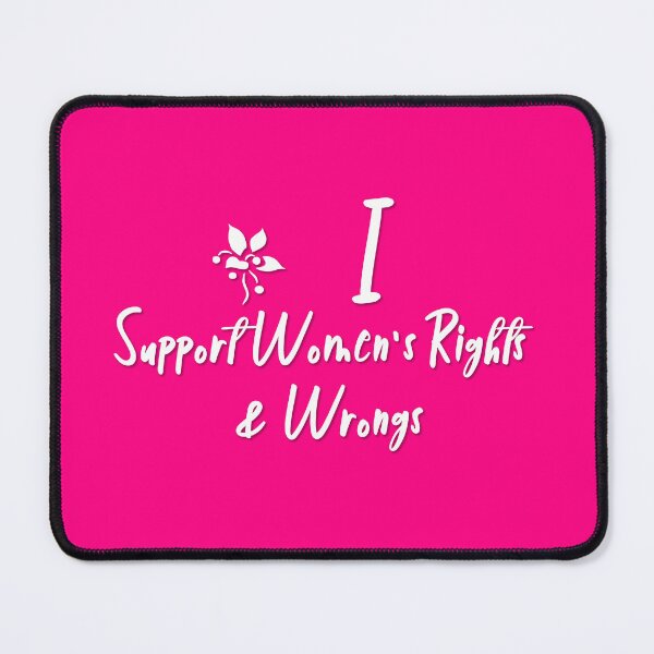 Item preview, I Support Women's Rights & Wrongs designed and sold by Tamer ⭐⭐⭐⭐⭐.