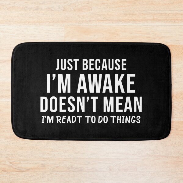 Item preview, Just Because I'm Awake Doesn't Mean I'm Ready To Do Things designed and sold by Slassyat.