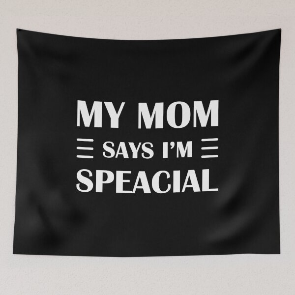 Item preview, Funny My Mom Says I'm Special designed and sold by Slassyat.