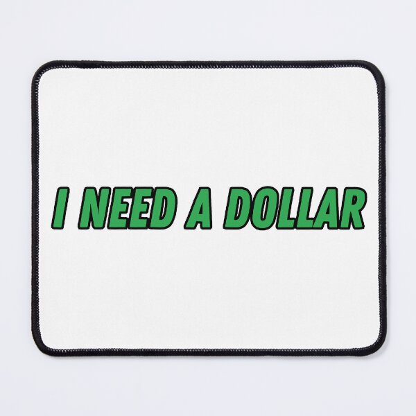 Item preview, I Need a Dollar designed and sold by zFruity.