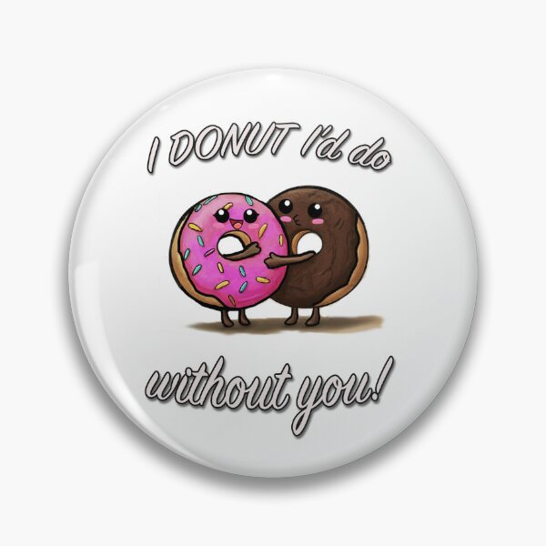 Item preview, I DONUT I'd do without you! designed and sold by XYDesignsStyle.