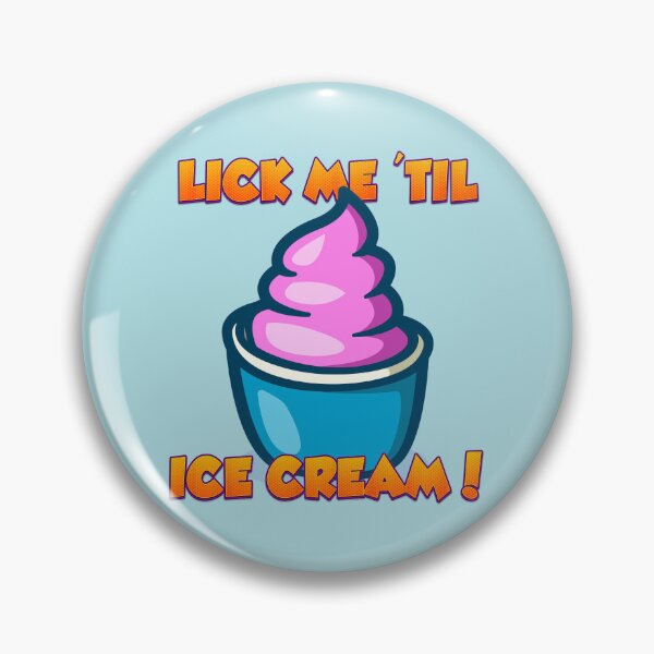 Item preview, Lick Me Til Ice Cream designed and sold by johnta17.