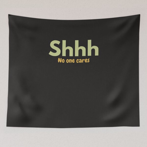 Item preview, Shhh No one cares designed and sold by Auchi_Verse.