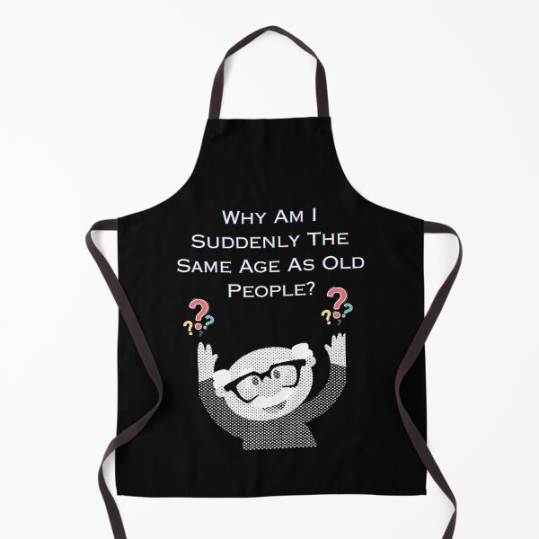 Item preview, Why Am I Suddenly The Same Age As Old People? designed and sold by Planet Agora.