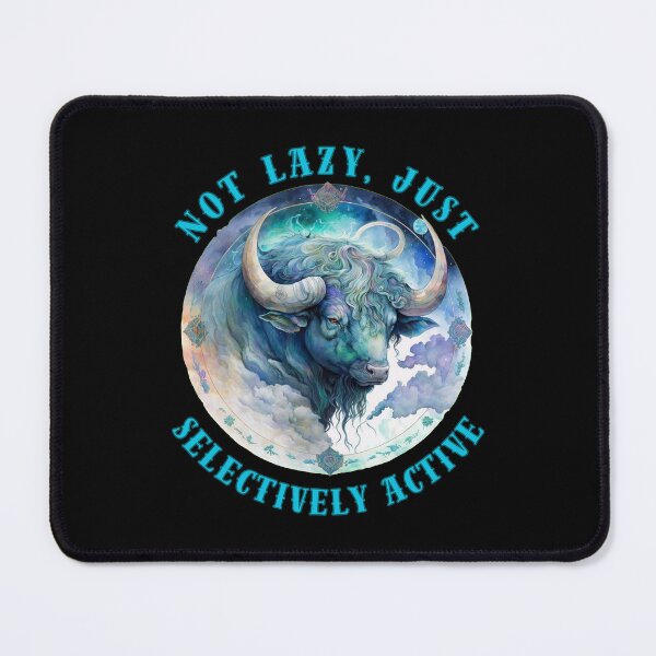 Item preview, Not Lazy, Just Selectively Active. taurus birthday designed and sold by ZodiacWonders.