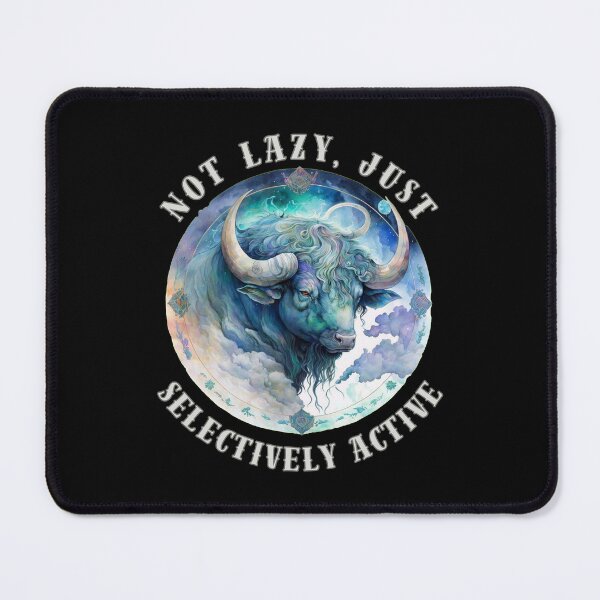 Item preview, Not Lazy, Just Selectively Active. taurus zodiac sign designed and sold by ZodiacWonders.