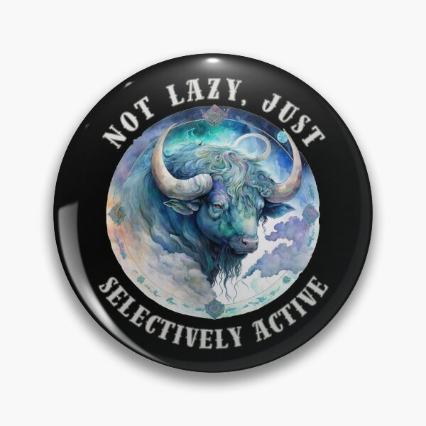 Item preview, Not Lazy, Just Selectively Active. taurus zodiac sign designed and sold by ZodiacWonders.