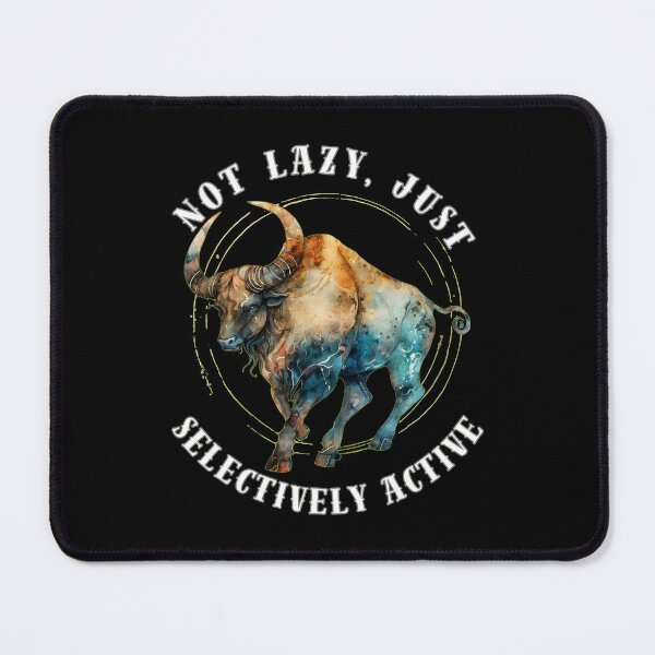 Item preview, Not Lazy, Just Selectively Active. taurus april designed and sold by ZodiacWonders.