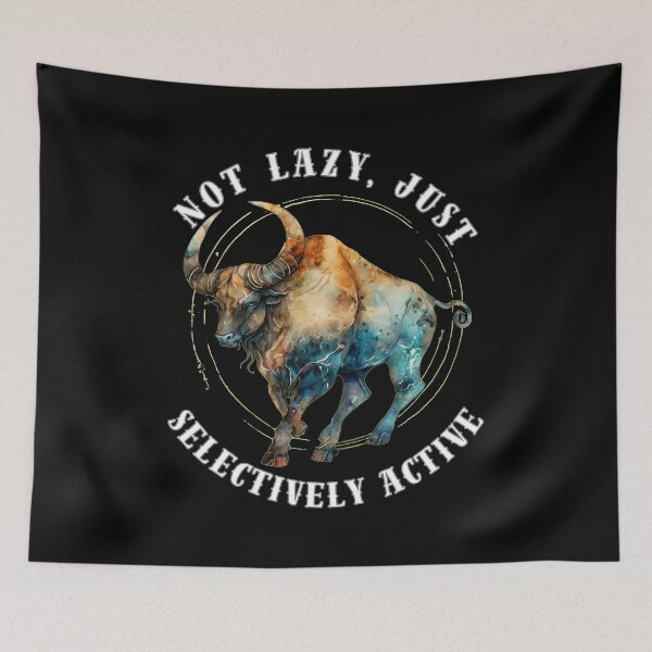 Item preview, Not Lazy, Just Selectively Active. taurus april designed and sold by ZodiacWonders.