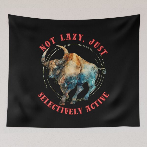Item preview, Not Lazy, Just Selectively Active. cute taurus designed and sold by ZodiacWonders.