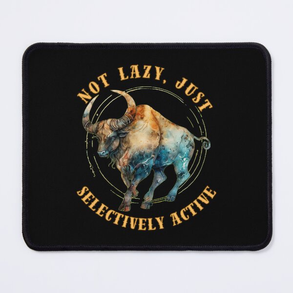 Item preview, Not Lazy, Just Selectively Active. taurus astrological sign designed and sold by ZodiacWonders.