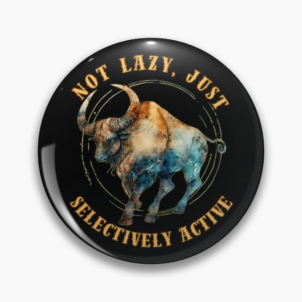 Item preview, Not Lazy, Just Selectively Active. taurus astrological sign designed and sold by ZodiacWonders.