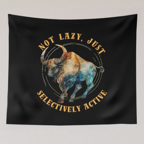 Item preview, Not Lazy, Just Selectively Active. taurus astrological sign designed and sold by ZodiacWonders.