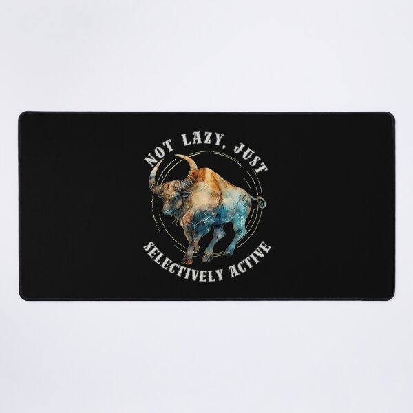 Item preview, Not Lazy, Just Selectively Active. taurus sayings designed and sold by ZodiacWonders.
