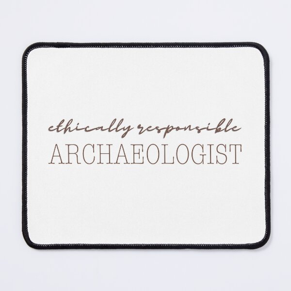 Item preview, Ethically Responsible Archaeologist designed and sold by The Fandom Nook.