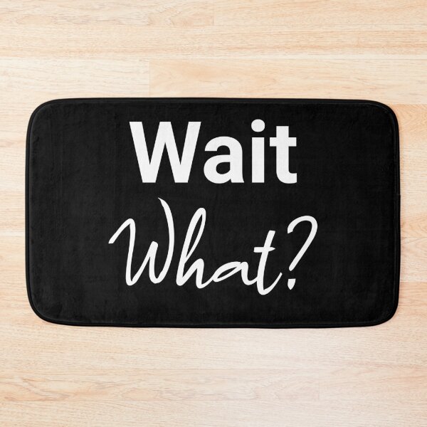 Item preview, Wait, What? designed and sold by StonegateArt.