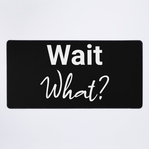 Item preview, Wait, What? designed and sold by StonegateArt.