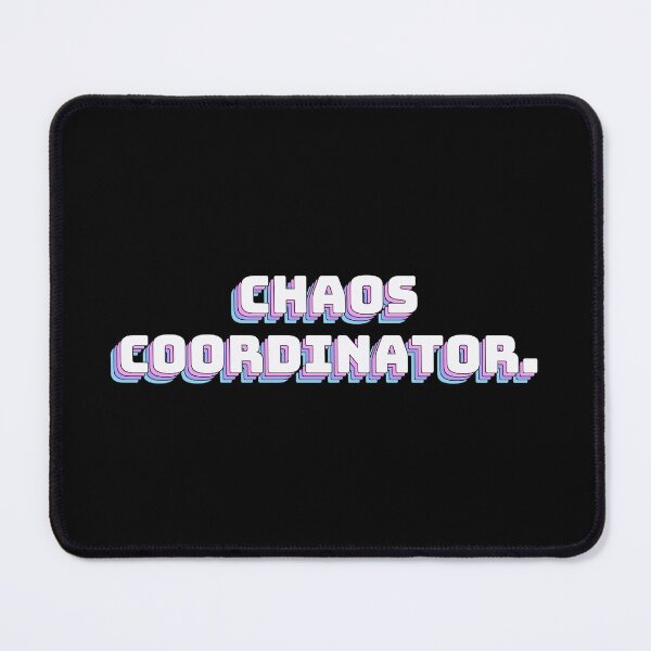 Item preview, Chaos Coordinator. designed and sold by QuoteQuest.