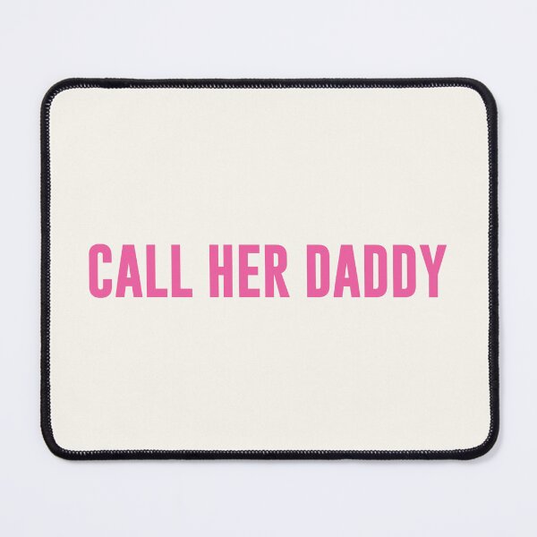 Item preview, CALL HER DADDY designed and sold by Deep Space Goods.